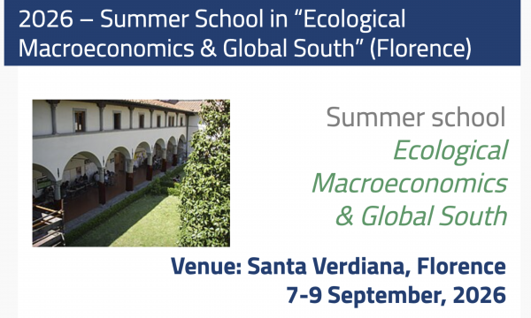 2026 &ndash; Summer School in &ldquo;Ecological Macroeconomics & Global South&rdquo; (Florence).